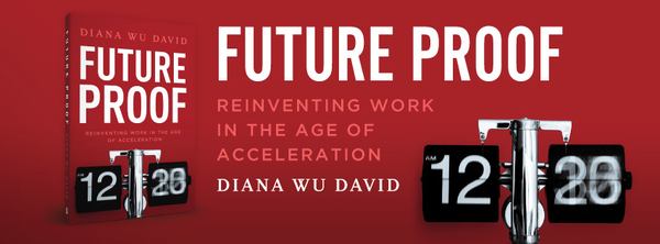 “Future Proof: Reinventing Work in an Age of Acceleration” by Diana Wu David