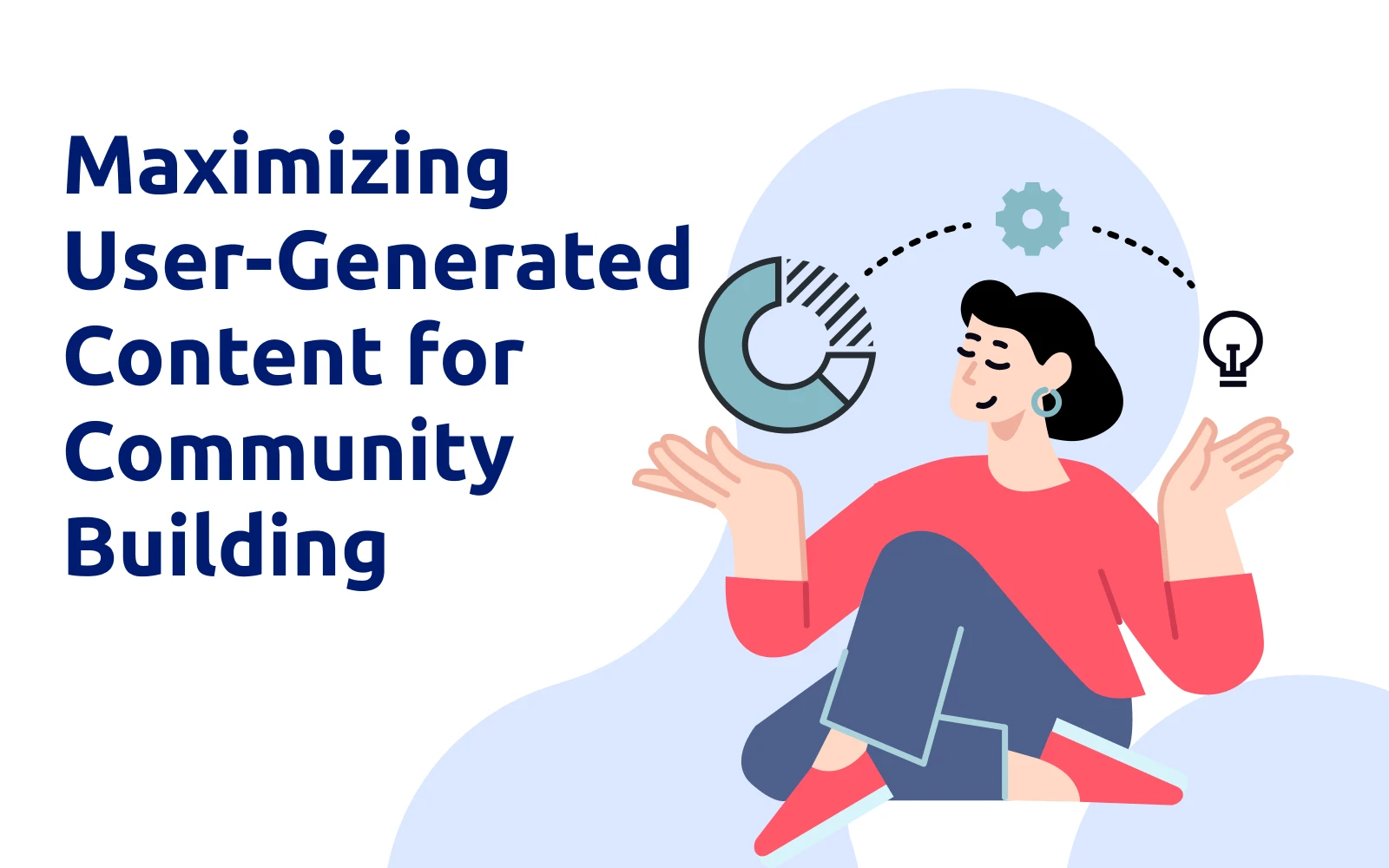 Maximizing User-Generated Content for Community Building