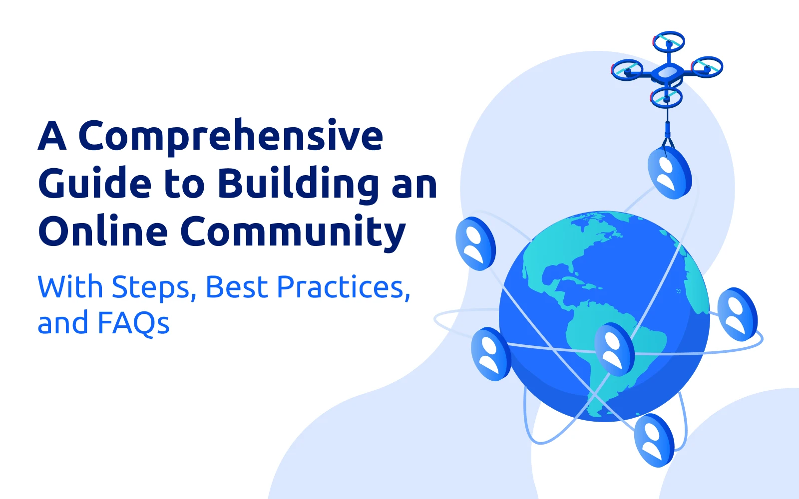 A Comprehensive Guide to Building an Online Community [With Steps, Best Practices, and FAQs]