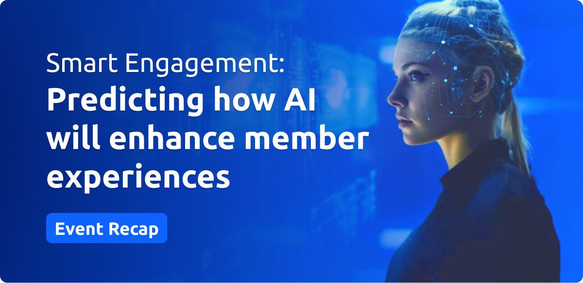 Event Smart Engagement: Predicting How AI Will Enhance Member Experiences - Recap