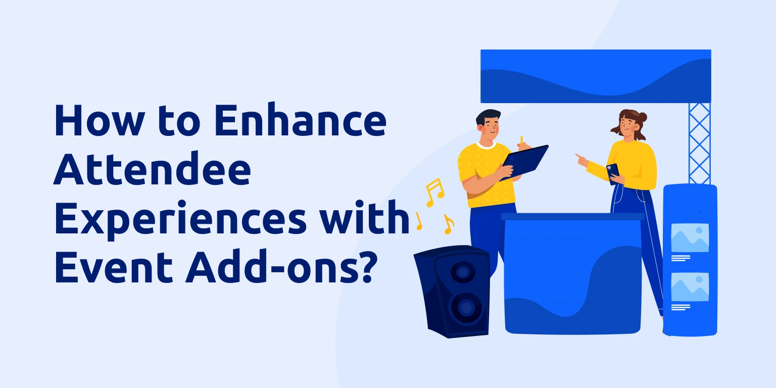 How to Enhance Attendee Experiences with Event Add-Ons?