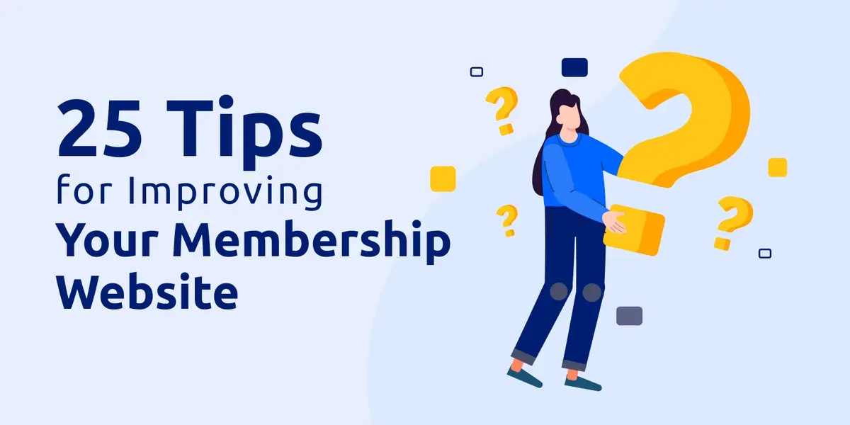 25 Actionable Tips for Improving User Experience on Your Membership Website and Boosting Member Engagement