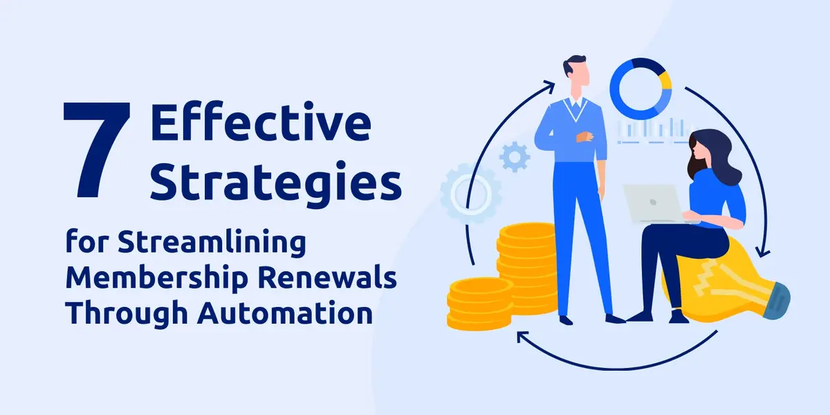 7 Effective Strategies for Streamlining Membership Renewals Through Automation