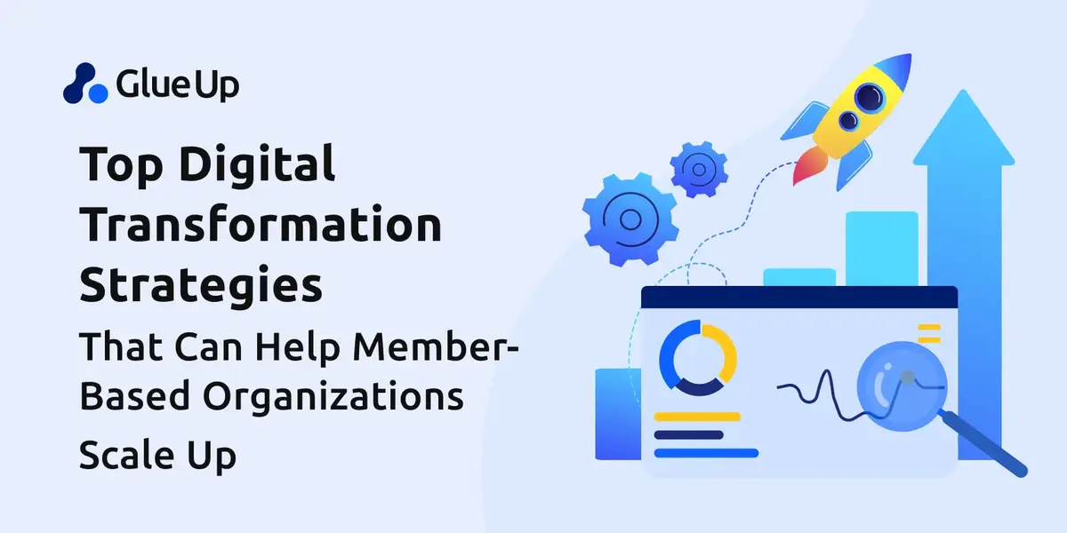 Top Digital Transformation Strategies That Can Help Member-Based Organizations Scale Up
