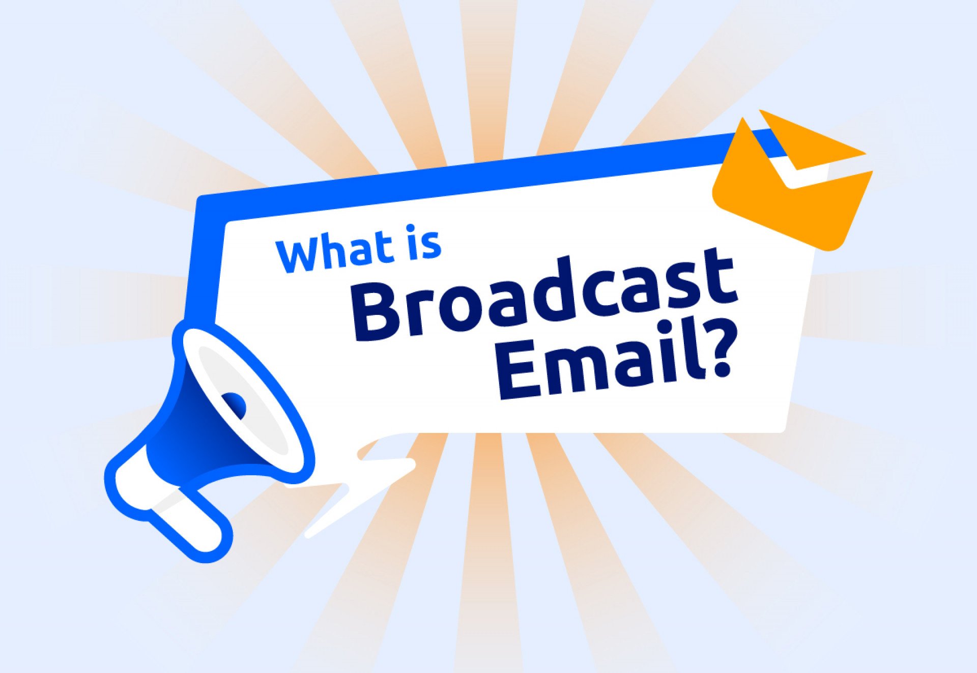 What Is Broadcast Email, What Are Its Types, When & How to Use It? [With Tips, Tools and Examples]