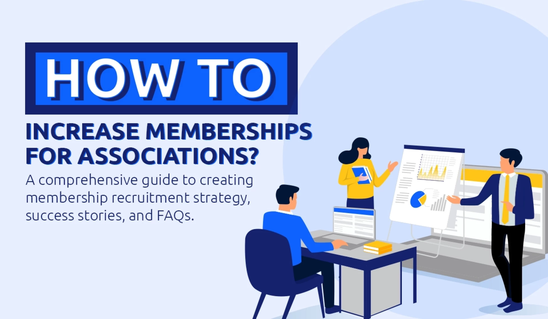 How to Increase Membership for Associations? [A Comprehensive Guide to Creating Membership Recruitment Strategy, Success Stories, and FAQs]