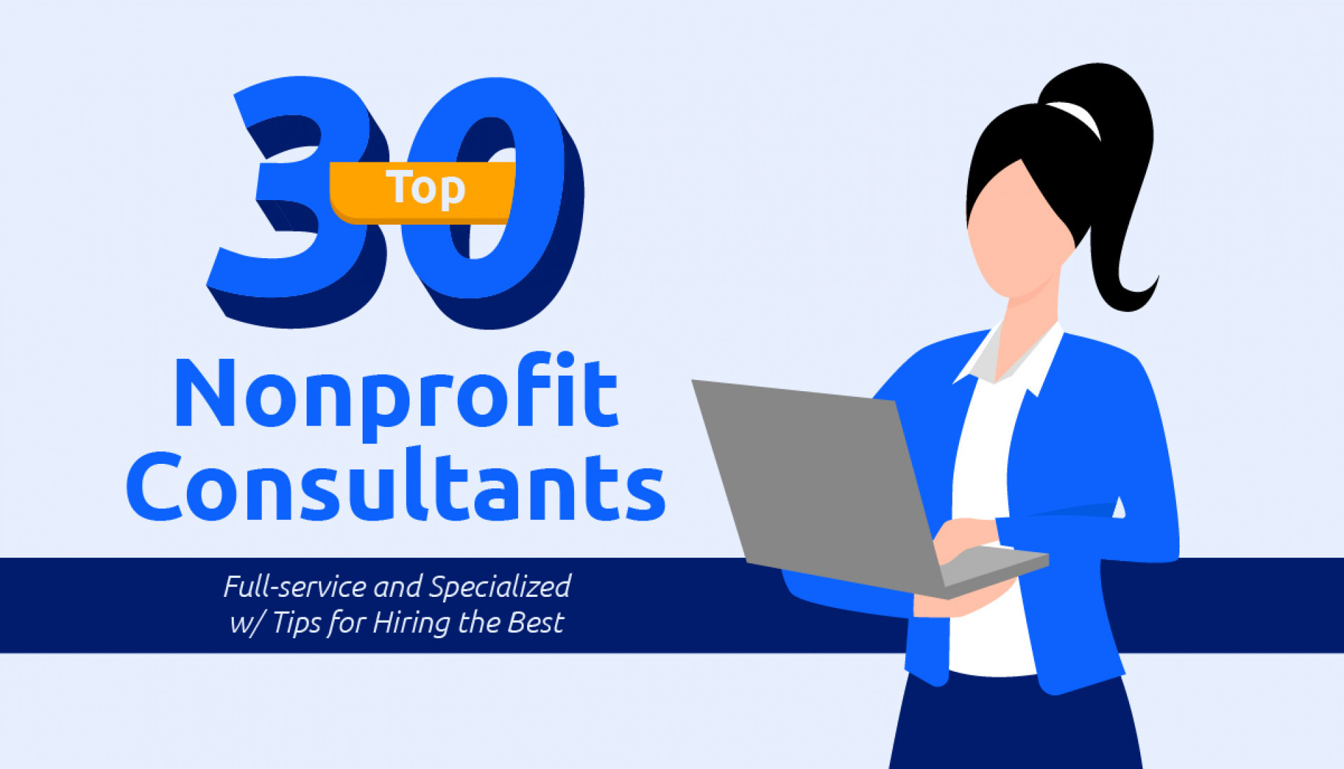 Top 30 Nonprofit Consultants [Full-Service and Specialized] with Tips for Hiring the Best