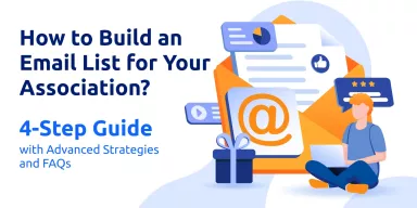 How to Build an Email List for Your Association? [A 4-Step Guide with Advanced Strategies and FAQs]