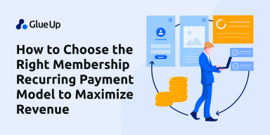 How to Choose the Right Membership Recurring Payment Model to Maximize Revenue