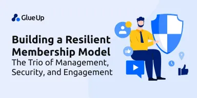 Building a Resilient Membership Model: The Trio of Management, Security, and Engagement