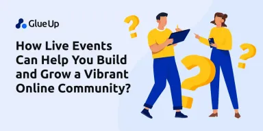 How Live Events Can Help You Build and Grow a Vibrant Online Community?