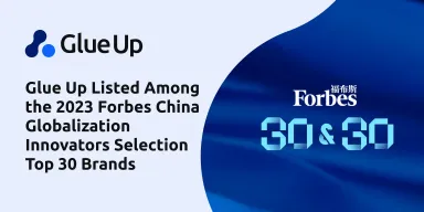 Glue Up Listed Among the 2023 Forbes China Globalization Innovators Selection Top 30 Brands