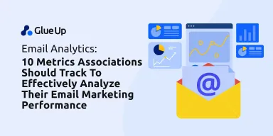 Email Analytics: 10 Metrics Associations Should Track To Analyze Their Email Marketing Performance Effectively
