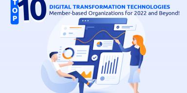 Top 10 Digital Transformation Technologies for Member-based Organizations for 2022 and Beyond [with Examples]
