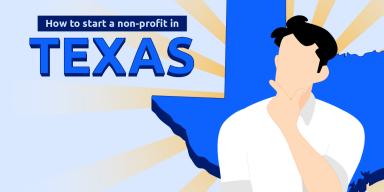 How to Start a Nonprofit in Texas (Step by Step Guide) With FAQs