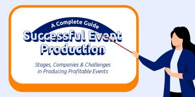 A Complete Guide to Successful Event Production: Stages, Companies & Challenges in Producing Profitable Events