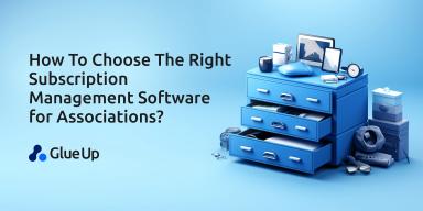 How To Choose The Right Subscription Management Software for Associations?